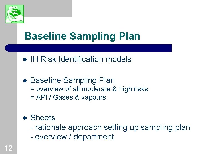 Baseline Sampling Plan l IH Risk Identification models l Baseline Sampling Plan = overview