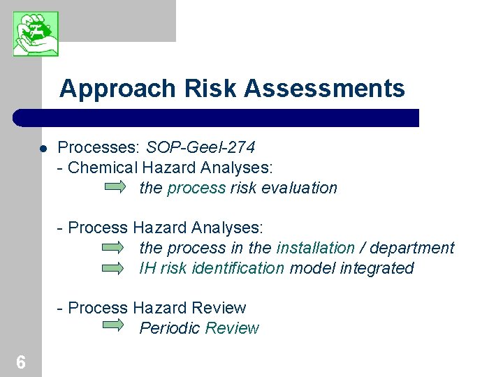 Approach Risk Assessments l Processes: SOP-Geel-274 - Chemical Hazard Analyses: the process risk evaluation