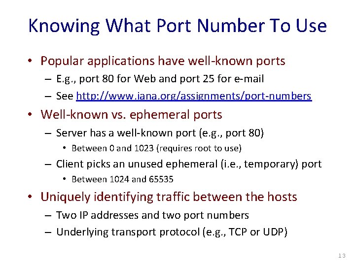 Knowing What Port Number To Use • Popular applications have well-known ports – E.