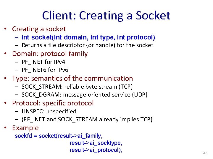 Client: Creating a Socket • Creating a socket – int socket(int domain, int type,