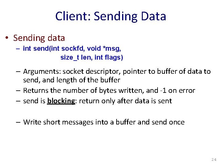 Client: Sending Data • Sending data – int send(int sockfd, void *msg, size_t len,