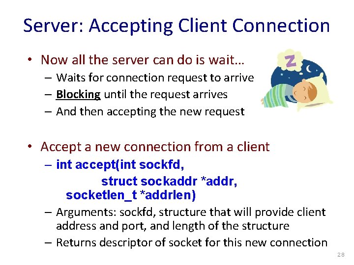 Server: Accepting Client Connection • Now all the server can do is wait… –