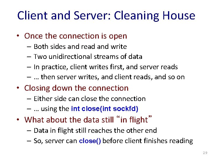 Client and Server: Cleaning House • Once the connection is open – Both sides