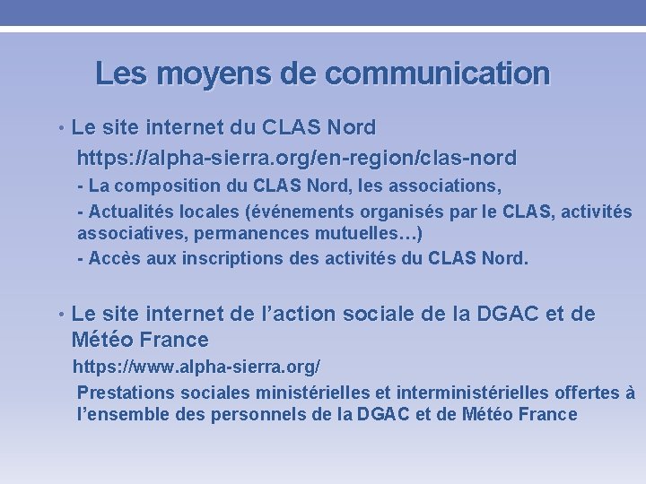 Les moyens de communication • Le site internet du CLAS Nord https: //alpha-sierra. org/en-region/clas-nord