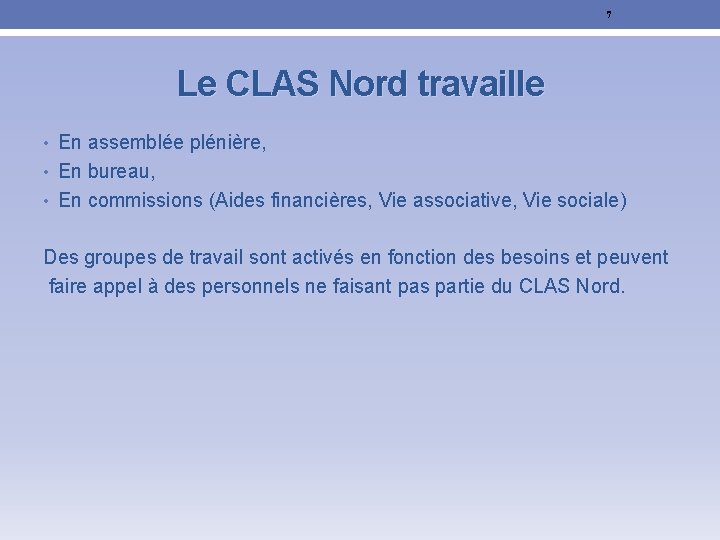 7 Le CLAS Nord travaille • En assemblée plénière, • En bureau, • En