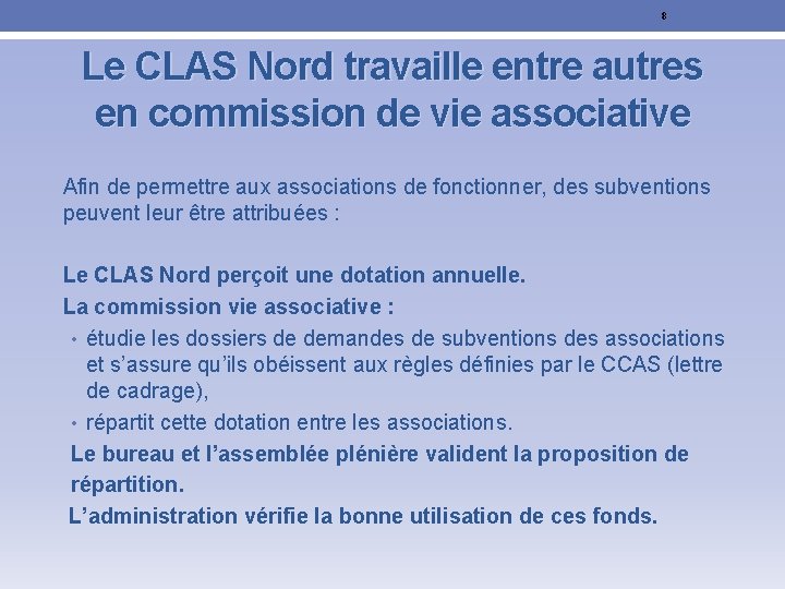 8 Le CLAS Nord travaille entre autres en commission de vie associative Afin de