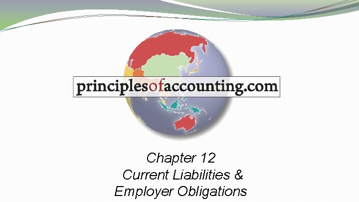 Chapter 12 Current Liabilities & Employer Obligations 