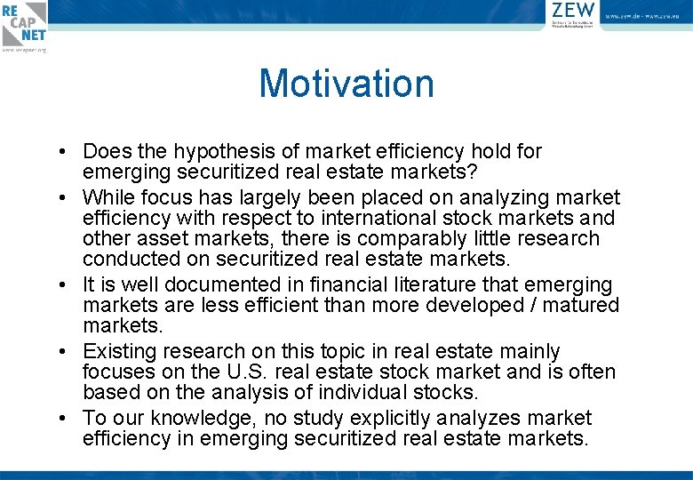 Motivation • Does the hypothesis of market efficiency hold for emerging securitized real estate