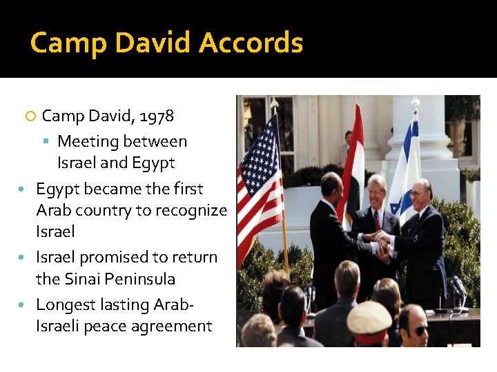 Camp David Accords Camp David, 1978 Meeting between Israel and Egypt • Egypt became
