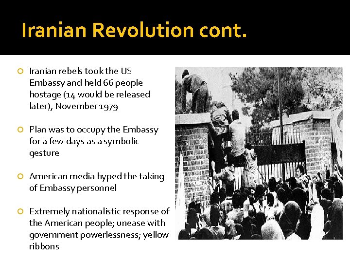 Iranian Revolution cont. Iranian rebels took the US Embassy and held 66 people hostage