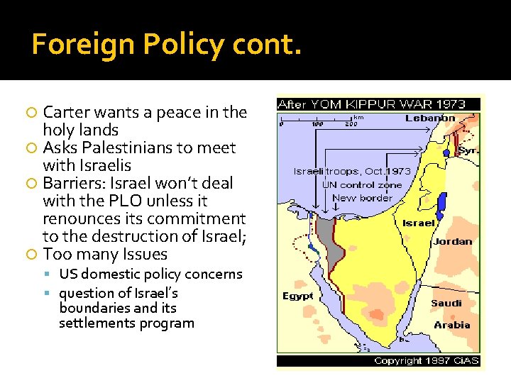Foreign Policy cont. Carter wants a peace in the holy lands Asks Palestinians to