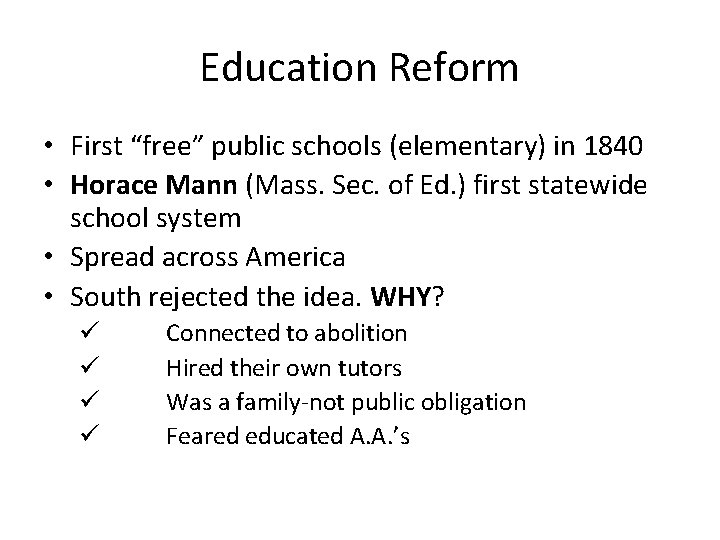 Education Reform • First “free” public schools (elementary) in 1840 • Horace Mann (Mass.