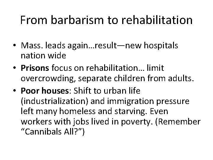 From barbarism to rehabilitation • Mass. leads again…result—new hospitals nation wide • Prisons focus