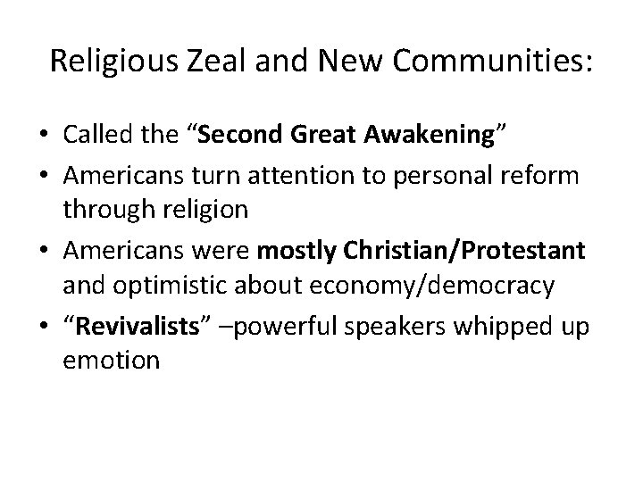 Religious Zeal and New Communities: • Called the “Second Great Awakening” • Americans turn