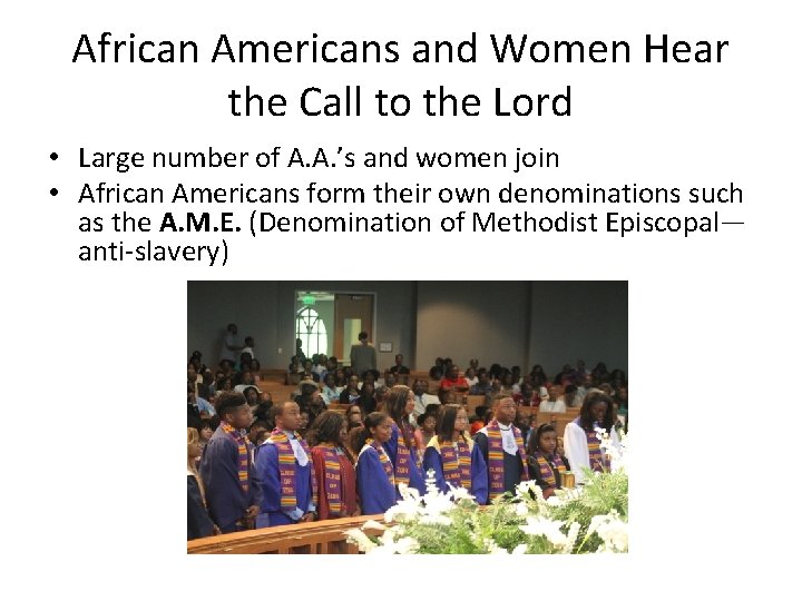 African Americans and Women Hear the Call to the Lord • Large number of