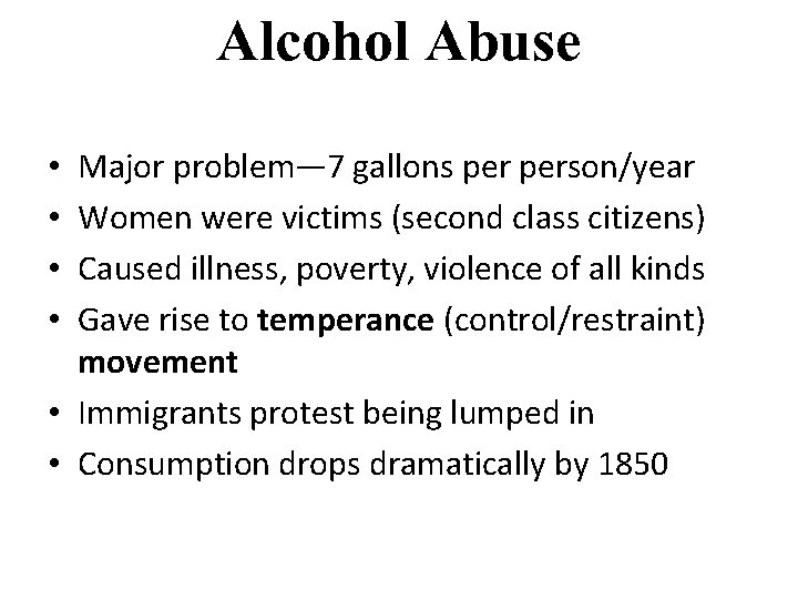 Alcohol Abuse Major problem— 7 gallons person/year Women were victims (second class citizens) Caused