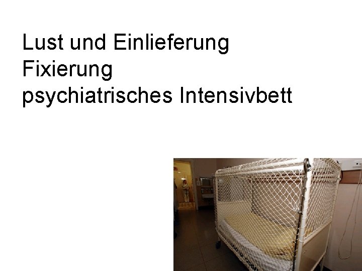 Lust und Einlieferung Fixierung psychiatrisches Intensivbett 