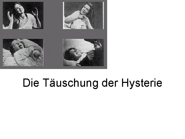 Die Täuschung der Hysterie 