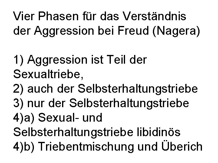 Vier Phasen für das Verständnis der Aggression bei Freud (Nagera) 1) Aggression ist Teil