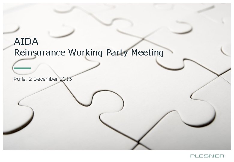 AIDA Reinsurance Working Party Meeting Paris, 2 December 2015 