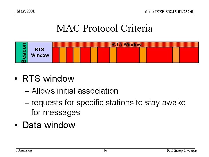 May, 2001 doc. : IEEE 802. 15 -01/232 r 0 Beacon MAC Protocol Criteria