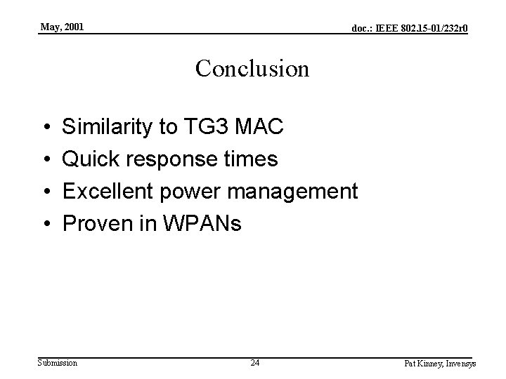 May, 2001 doc. : IEEE 802. 15 -01/232 r 0 Conclusion • • Similarity