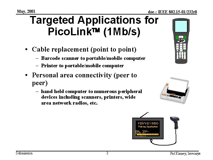 May, 2001 doc. : IEEE 802. 15 -01/232 r 0 Targeted Applications for Pico.