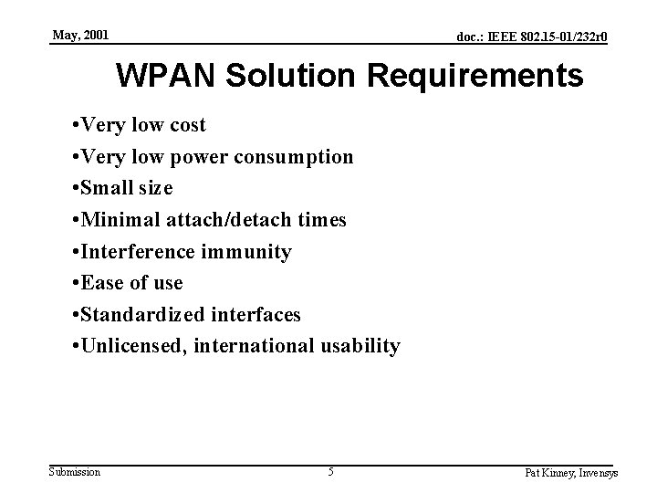 May, 2001 doc. : IEEE 802. 15 -01/232 r 0 WPAN Solution Requirements •