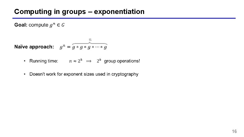 Computing in groups – exponentiation 16 