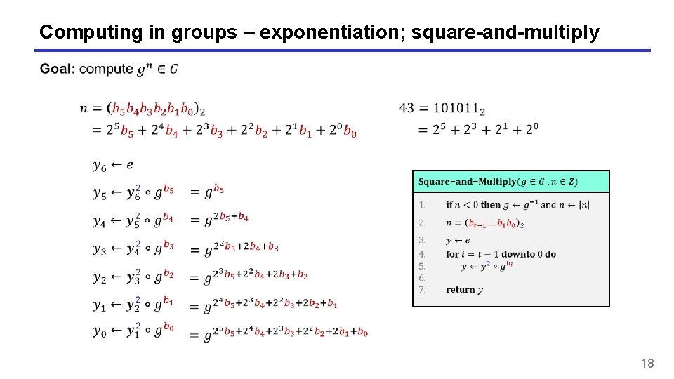 Computing in groups – exponentiation; square-and-multiply 18 