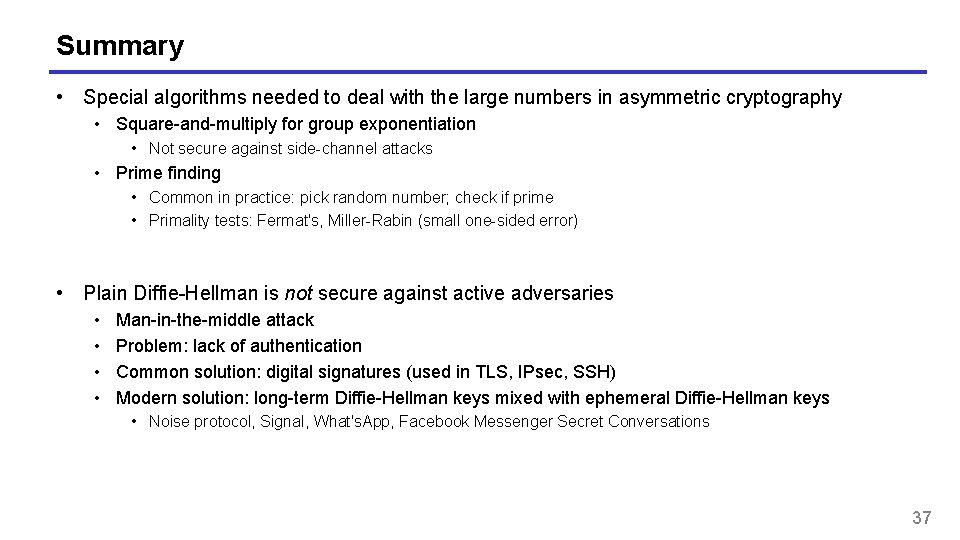 Summary • Special algorithms needed to deal with the large numbers in asymmetric cryptography