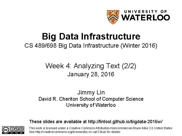 Big Data Infrastructure CS 489/698 Big Data Infrastructure (Winter 2016) Week 4: Analyzing Text