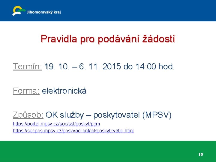 Pravidla pro podávání žádostí Termín: 19. 10. – 6. 11. 2015 do 14: 00