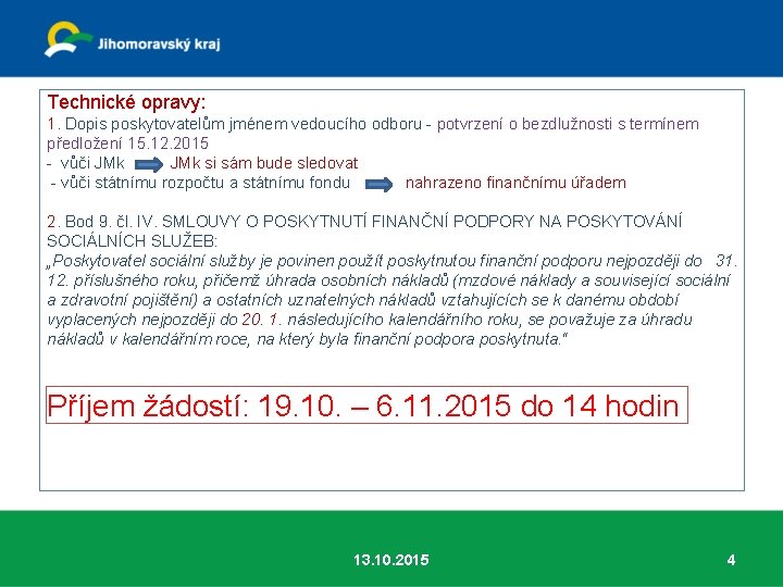 Technické opravy: 1. Dopis poskytovatelům jménem vedoucího odboru - potvrzení o bezdlužnosti s termínem