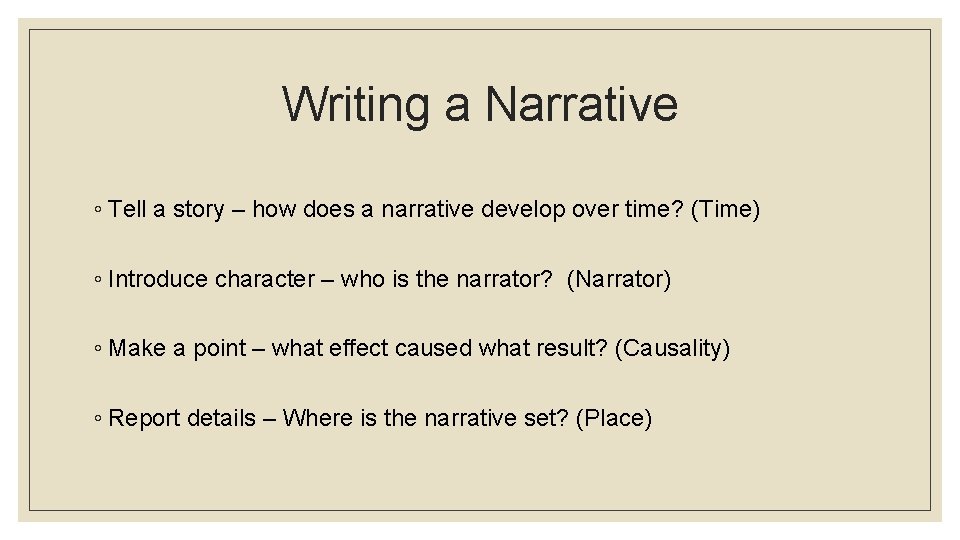 Writing a Narrative ◦ Tell a story – how does a narrative develop over