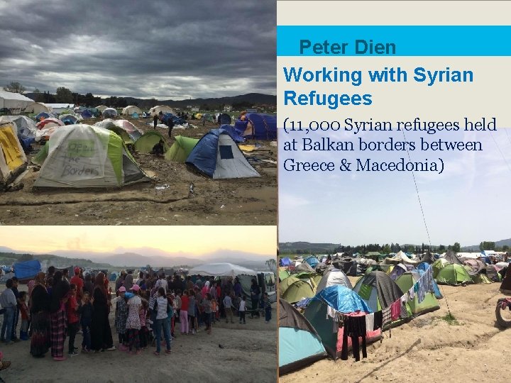 Peter Dien Working with Syrian Refugees (11, 000 Syrian refugees held at Balkan borders