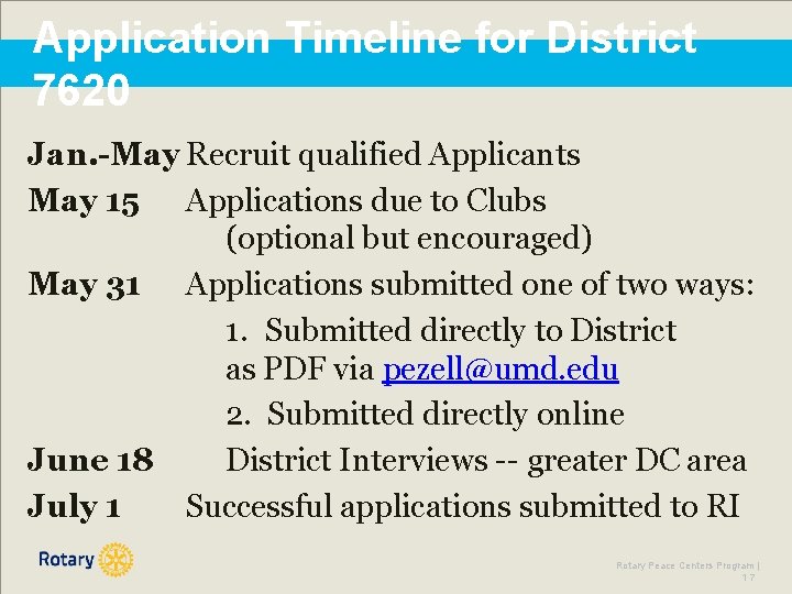 Application Timeline for District 7620 Jan. -May Recruit qualified Applicants May 15 Applications due