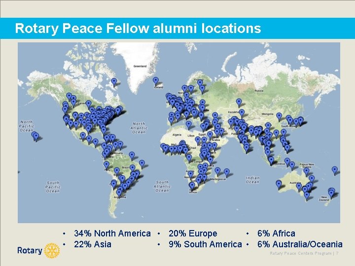 Rotary Peace Fellow alumni locations • 34% North America • 20% Europe • 6%
