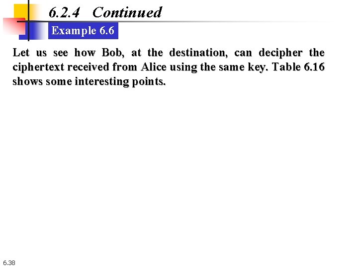 6. 2. 4 Continued Example 6. 6 Let us see how Bob, at the 6. 2. 4 Continued Example 6. 6 Let us see how Bob, at the