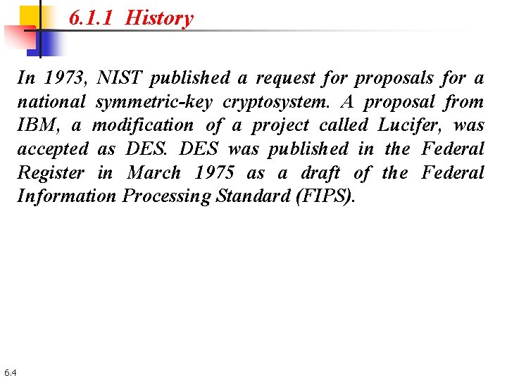 6. 1. 1 History In 1973, NIST published a request for proposals for a 6. 1. 1 History In 1973, NIST published a request for proposals for a