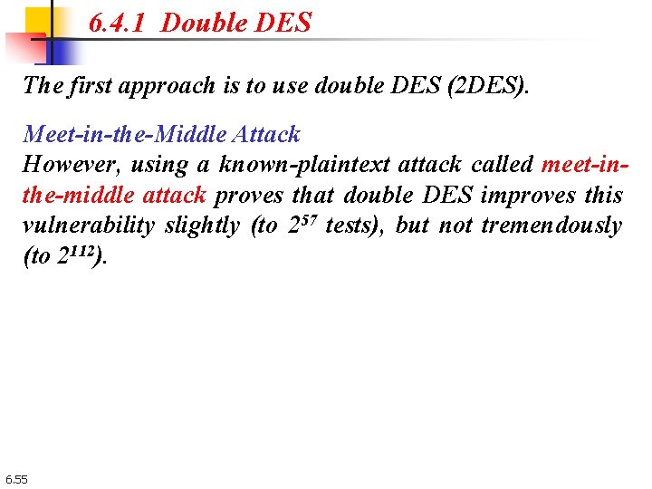 6. 4. 1 Double DES The first approach is to use double DES (2 6. 4. 1 Double DES The first approach is to use double DES (2