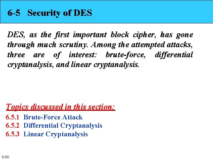 6 -5 Security of DES, as the first important block cipher, has gone through 6 -5 Security of DES, as the first important block cipher, has gone through