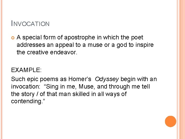 INVOCATION A special form of apostrophe in which the poet addresses an appeal to
