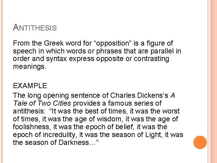 ANTITHESIS From the Greek word for “opposition” is a figure of speech in which