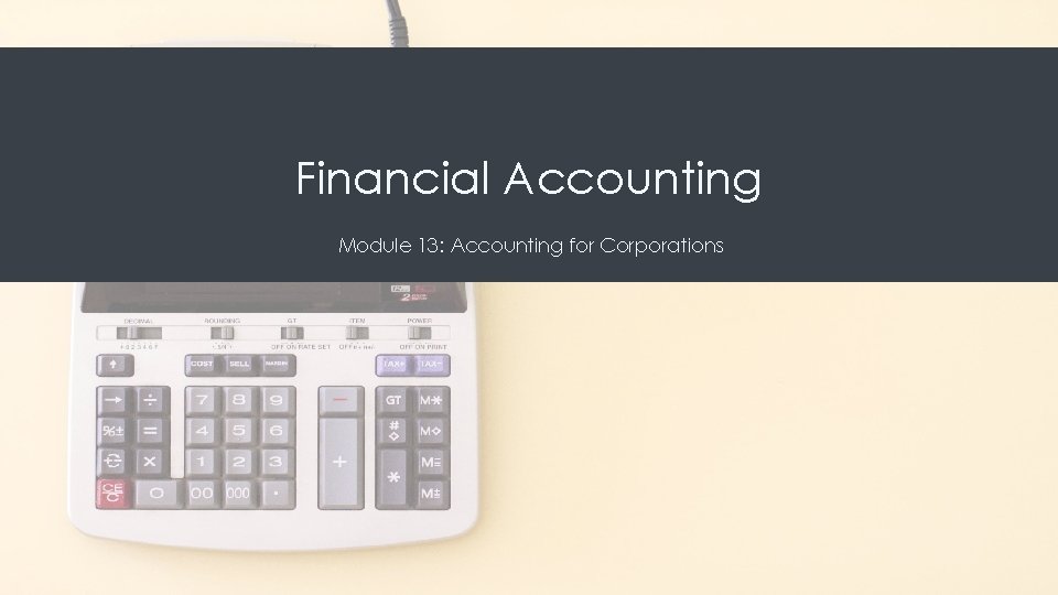 Financial Accounting Module 13: Accounting for Corporations 