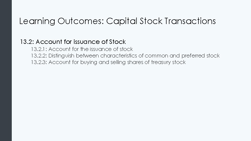 Learning Outcomes: Capital Stock Transactions 13. 2: Account for issuance of Stock 13. 2.