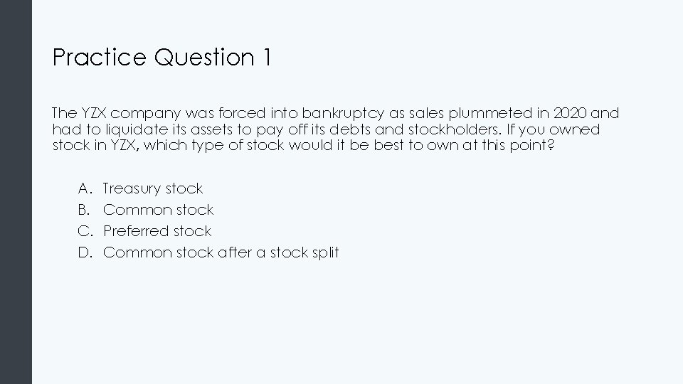 Practice Question 1 The YZX company was forced into bankruptcy as sales plummeted in