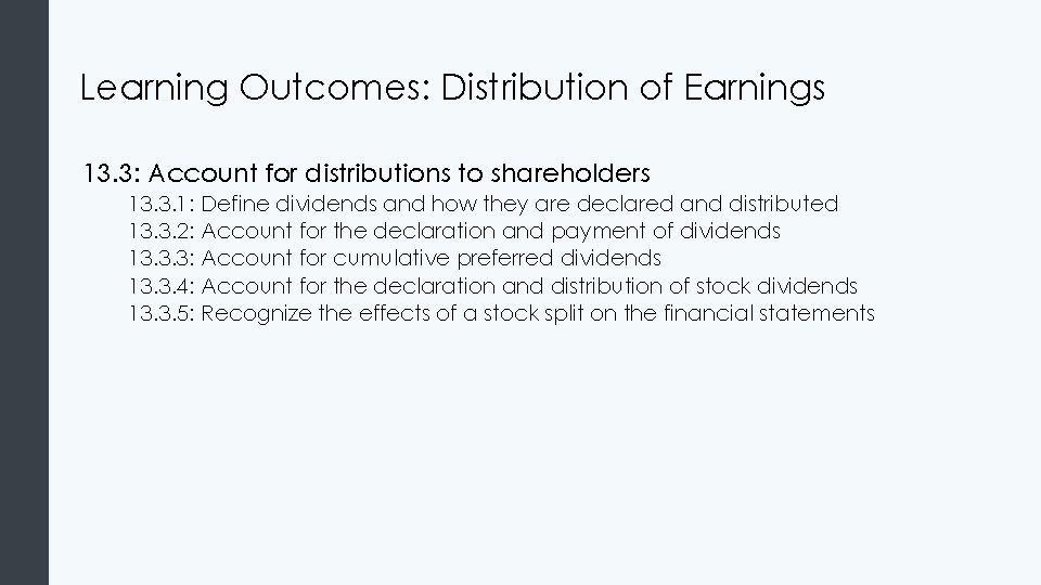 Learning Outcomes: Distribution of Earnings 13. 3: Account for distributions to shareholders 13. 3.