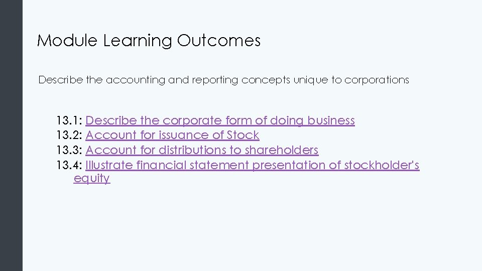 Module Learning Outcomes Describe the accounting and reporting concepts unique to corporations 13. 1: