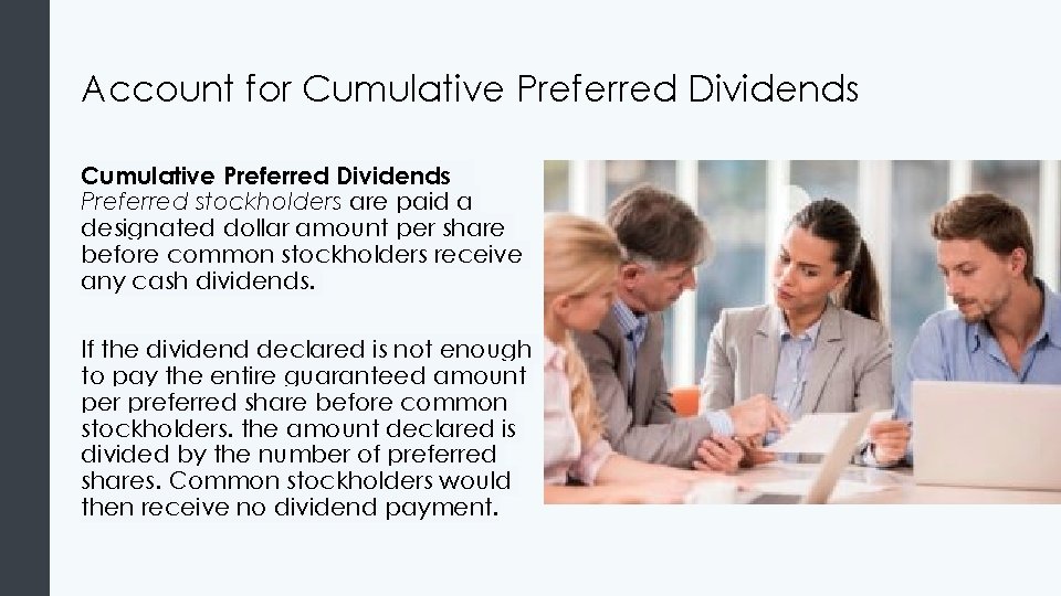 Account for Cumulative Preferred Dividends Preferred stockholders are paid a designated dollar amount per